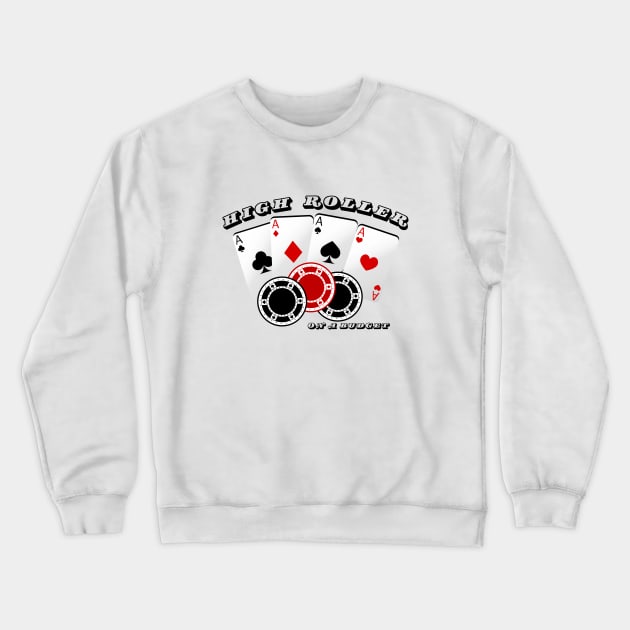 High Roller On A Budget Crewneck Sweatshirt by SiebergGiftsLLC